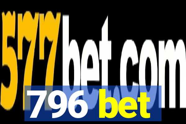 796 bet